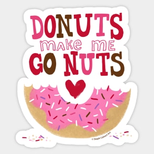 Donuts make me go nuts Sticker